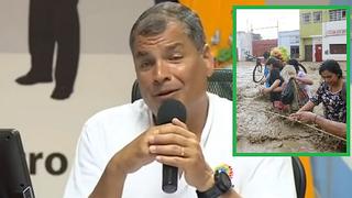 ¿Por qué el Niño Costero afectó más al Perú que a Ecuador? Rafael Correa responde así