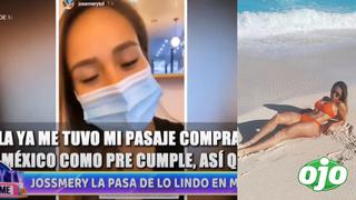 Jossmery Toledo asegura que su amiga le pagó viaje a Cancún, pero ella la desmiente │VIDEO