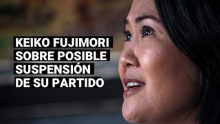 Keiko Fujimori indica que una suspensión a Fuerza Popular sería una “pena de muerte” a su agrupación