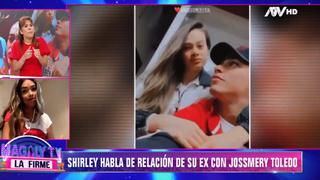 Shirley Arica acusa a Jossmery Toledo: “Ella ha ido a su casa en el tiempo que yo estaba con él”