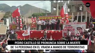 Pedro Castillo se pronuncia sobre masacre en el VRAEM y lo vincula con el “escenario político” 