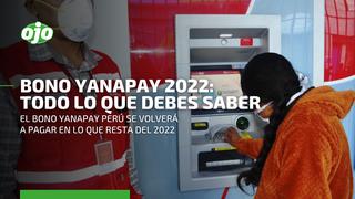 Bono Yanapay 2022: conoce quiénes son los beneficiarios y cuándo se entregará este subsidio