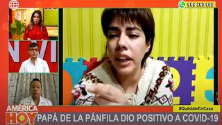 “La Pánfila” cuenta cómo se habría infectado su papá del coronavirus | VIDEO