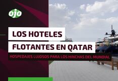 Hoteles flotantes en Qatar 2022: estas son las lujosas embarcaciones en la que se quedan los hinchas del mundial