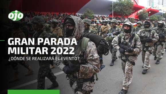 Gran Parada Militar 2022: ¿Dónde y cómo se realizará el tradicional evento por Fiestas Patrias?