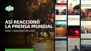 Pedro Castillo: así reaccionó la prensa internacional a las protestas en el centro de Lima