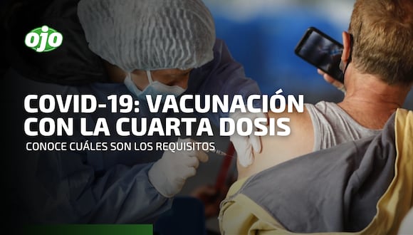 Vacunación contra el COVID-19: todo lo que debes saber de la aplicación de la cuarta dosis
