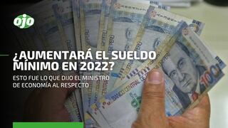 ¿Habrá aumento del sueldo mínimo vital en el 2022?: esto es lo que dijo el ministro de Economía y Finanzas