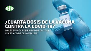 COVID-19: ¿Se aplicará una cuarta dosis de la vacuna en el Perú?