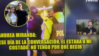 Andrea Miranda dice que Ray Sandoval sabe sobre los chats con Sebastián Lizarzaburu | VIDEO
