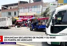 Secuestran a padre y su bebé en Huaycán, y piden 40 mil soles para liberarlos (VIDEO)