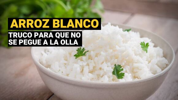 Arroz blanco, el truco infalible para que no se pegue a la olla| Video