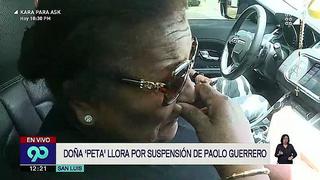 Doña Peta sufre por sanción de Paolo Guerrero (VIDEO) 